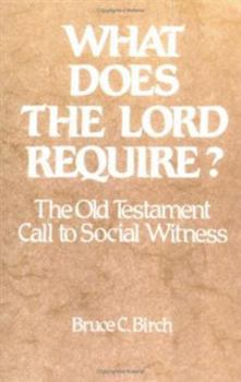 Paperback What Does the Lord Require?: The Old Testament Call to Social Witness Book