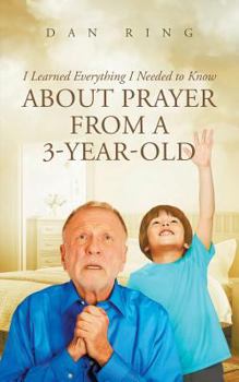 Paperback I Learned Everything I Needed to Know about Prayer from a 3-Year-Old Book