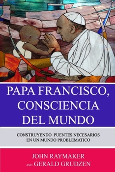 Paperback Papa Francisco, Conciencia del Mundo: Construyendo Puentes Necesarios en un Mundo Problemático [Spanish] Book