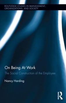 Hardcover On Being at Work: The Social Construction of the Employee Book