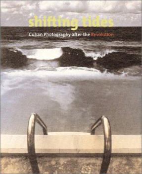 Hardcover Shifting Tides: Cuban Photography After the Revolution Book