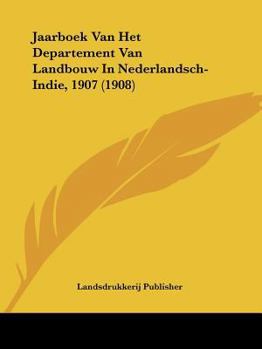 Paperback Jaarboek Van Het Departement Van Landbouw In Nederlandsch-Indie, 1907 (1908) [Chinese] Book