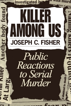 Paperback Killer Among Us: Public Reactions to Serial Murder Book