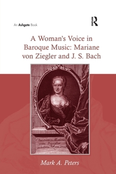 Paperback A Woman's Voice in Baroque Music: Mariane von Ziegler and J.S. Bach Book