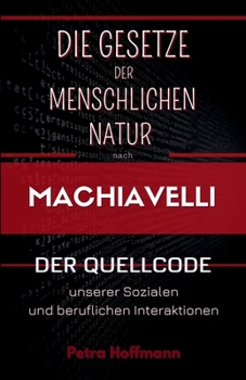 Paperback Die Gesetze der menschlichen Natur nach Machiavelli: Der Quellcode unserer sozialen und beruflichen Interaktionen [German] Book
