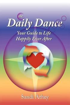 Paperback The Daily Dance: Your Guide to Life Happily Ever After Book