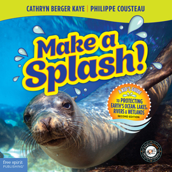 Paperback Make a Splash!: A Kid's Guide to Protecting Earth's Ocean, Lakes, Rivers & Wetlands Book