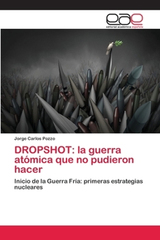 Paperback Dropshot: la guerra atómica que no pudieron hacer [Spanish] Book