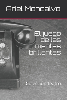 Paperback El juego de las mentes brillantes: Colección teatro [Spanish] Book