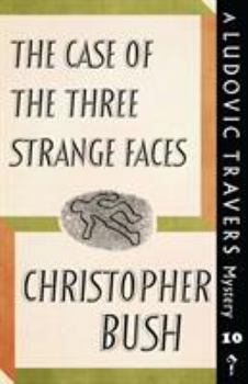 The Case of the Three Strange Faces - Book #10 of the Ludovic Travers