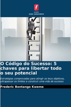 O Código do Sucesso: 5 chaves para libertar todo o seu potencial
