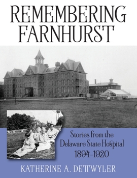 Paperback Remembering Farnhurst: Stories from the Delaware State Hospital 1894-1920 Book