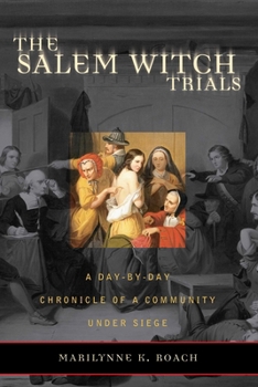 Paperback The Salem Witch Trials: A Day-By-Day Chronicle of a Community Under Siege Book