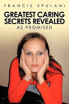 Paperback Greatest Caring Secrets Revealed: As Promised Book