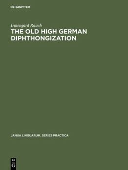 Hardcover The Old High German Diphthongization: A Description of a Phonemic Change Book