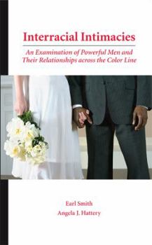 Hardcover Interracial Intimacies: An Examination of Powerful Men and Their Relationships Across the Color Line Book