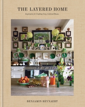 The Layered Home: Inspiration for Creating Cosy, Collected Rooms