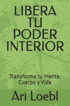 Paperback Libera Tu Poder Interior: Transforma tu Mente, Cuerpo y Vida [Spanish] Book