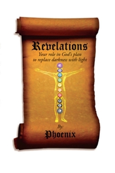 Paperback Revelations - Your Role in God's Plan to Replace Darkness with Light Book
