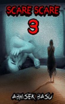 SCARE SCARE 3: An anthology of thirteen nail-biting short horror stories about ghosts, psychopaths, monsters, imaginary friends and Ouija boards! - Book #3 of the Scare Scare