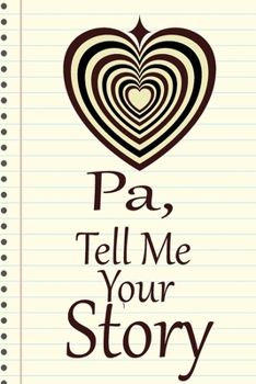 pa, tell me your story: A guided journal to tell me your memories,keepsake questions.This is a great gift to Dad,grandpa,granddad,father and uncle from family members, grandchildren life Birthday