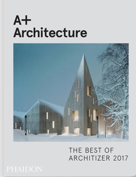 A+ Architecture: The Best of Architizer 2017