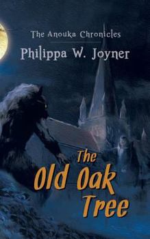 Paperback The Old Oak Tree (The Anouka Chronicles) Book