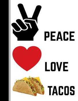 Paperback Peace Love Tacos: tacos notebook, college ruled notebook 8.5x11 with 120 pages for writing gift for tacos lovers Book