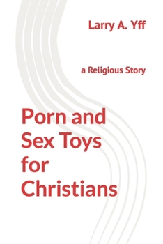 Paperback Porn and Sex Toys for Christians: a Religious Story Book