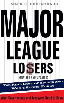 Paperback Major League Losers: The Real Cost of Sports and Who's Paying for It Book