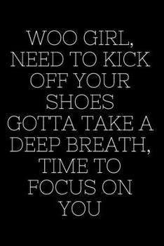 Paperback Woo Girl Need to Kick Off Your Shoes Gotta Take A Deep. Time To Focus On You - Lizzo Journal: Lizzo Blank lined journal - 6x9 Book