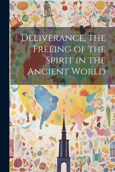 Paperback Deliverance, the Freeing of the Spirit in the Ancient World Book