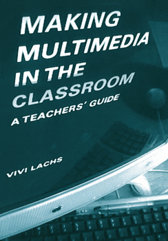 Paperback Making Multimedia in the Classroom: A Teachers' Guide Book