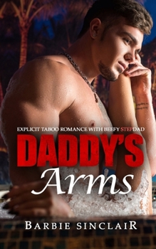 Daddy's Arms: Explicit Taboo Romance with Beefy Stepdad