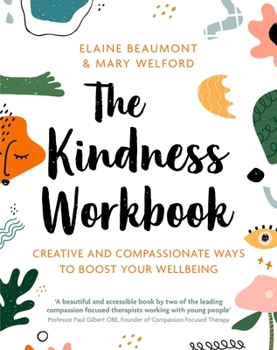 Paperback The Kindness Workbook: Compassionate and Creative Ways to Boost Your Wellbeing Book