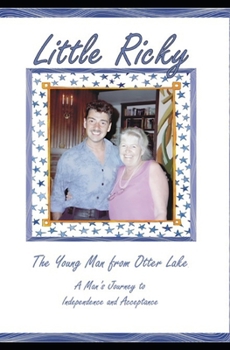 A Man’s Journey to Independence and Acceptance: Little Ricky The Young Man from Otter Lake