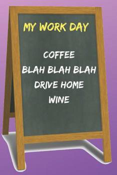 Paperback My Workday Blank Lined Notebook Journal: A daily diary, composition or log book, funny gag gift idea! Book