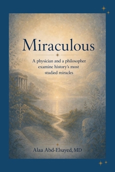 Paperback Miraculous: A physician and a philosopher exmine history's most studied miracles Book