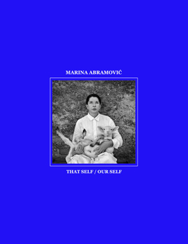 Hardcover Marina Abramovic: That Self / Our Self Book