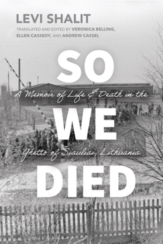 Paperback So We Died: A Memoir of Life and Death in the Ghetto of Siauliai, Lithuania Book