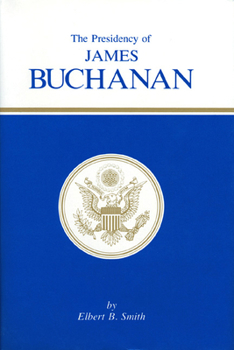 The Presidency of James Buchanan - Book  of the American Presidency Series
