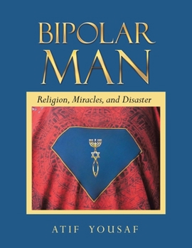 Paperback Bipolar Man: Religion, Miracles, and Disaster Book