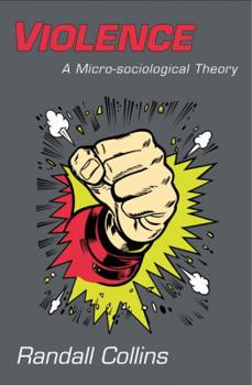 Hardcover Violence: A Micro-Sociological Theory Book