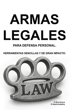 Paperback Armas legales para defensa personal. Herramientas sencillas y de gran impacto. [Spanish] Book