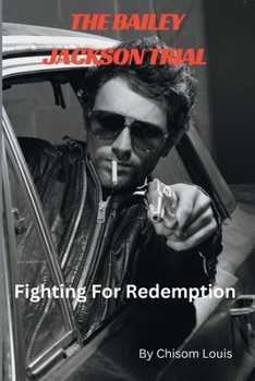 Paperback The Bailey Jackson Trial: Fighting For Redemption Book