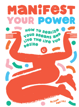 Hardcover Manifest Your Power: How to Realize Your Dreams and Live the Life You Desire Book