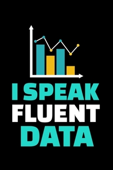 Paperback I Speak Fluent Data: Dot Grid Page Notebook Gift For Computer Data Science Related People. Book