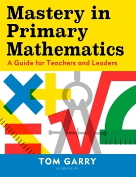 Paperback Mastery in Primary Mathematics: A Guide for Teachers and Leaders Book