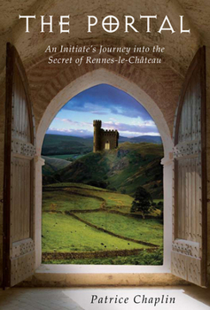 Paperback The Portal: An Initiate's Journey Into the Secret of Rennes-Le-Château Book