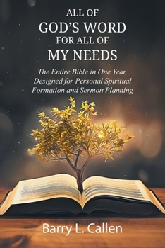 Paperback All of GOD'S WORD For All of MY NEEDS: The Entire Bible in One Year, Designed for Personal Spiritual Formation and Sermon Planning: The Entire Bible i Book